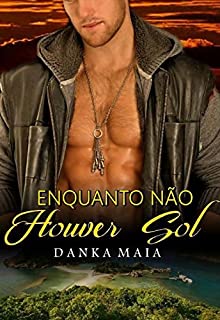 Enquanto Não Houver Sol (Livro 3 Trilogia Sol)