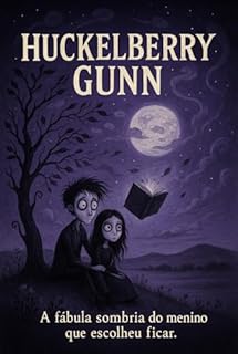 Livro HUCKELBERRY GUNN: A FÁBULA SOMBRIA DO MENINO QUE ESCOLHEU FICAR. DARK FANTASY