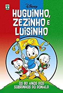 Livro Huguinho, Zezinho e Luisinho - Os 80 Anos dos Sobrinhos do Donald