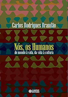 Livro Nós, os humanos: Do mundo à vida, da vida à cultura (Diante do outro)