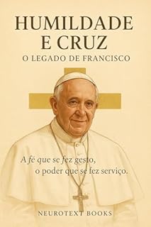 Livro Humildade e Cruz: O Legado de Francisco: A fé que se fez gesto, o poder que se fez serviço