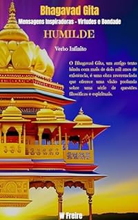 Livro Humilde - Segundo Bhagavad Gita - Mensagens Inspiradoras - Virtudes e Bondade (Série Bhagavad Gita Livro 18)
