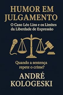 Livro HUMOR EM JULGAMENTO: O Caso Léo Lins e os Limites da Liberdade de Expressão