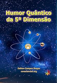Livro HUMOR QUÂNTICO DA 5ª DIMENSÃO