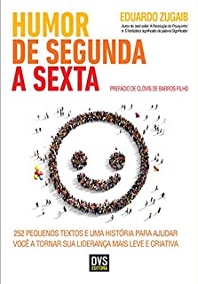 Livro Humor de Segunda a Sexta: 252 pequenos textos e uma história para ajudar você a tornar sua liderança mais leve e criativa