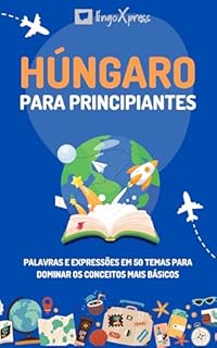 Livro Húngaro para principiantes: Palavras e expressões em 50 temas para dominar os conceitos mais básicos