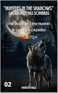 Livro "Hunters in the Shadows" (Caçadores nas Sombras): The Wolf and the Hunter (O Lobo e o Caçador)