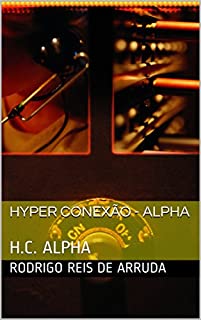 Livro Hyper Conexão - ALPHA: H.C. ALPHA