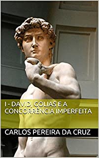 Livro I - David, Golias e a concorrência imperfeita (A concorrência imperfeita o truque de David aplicado às PME Livro 1)