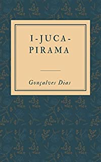 Livro I-JUCA-PIRAMA: Poema Indianista