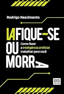 Livro IAfique-se ou Morra: Como fazer a inteligência artificial trabalhar para você