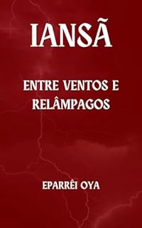 Livro IANSÃ: ENTRE VENTOS E RELÂMPAGOS (ORIXÁS)