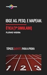 Livro IBGE: ÉTICA [1º SIMULADO FVB OLHO NA VAGA]: Simulado com Gabarito Comentado (Tópicos Quentes) - Agente de Pesquisa e Mapeamento (IBGE - AGENTE DE PESQUISA E MAPEAMENTO)