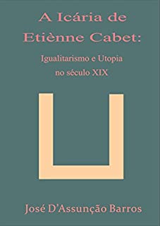 Livro A Icária de Etiènne Cabet: igualitarismo e utopia no século XIX