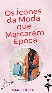 Livro Os Ícones da Moda que Marcaram Época (MODA & ESTILO)