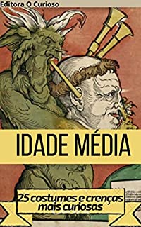 Livro Idade Média: 25 costumes e crenças mais curiosas