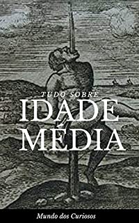 Livro Tudo Sobre a Idade Média: A Idade das Trevas