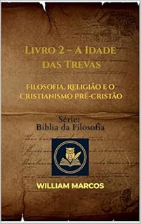 Livro A Idade das Trevas: Filosofia, Religião e o Cristianismo Pré-Cristão