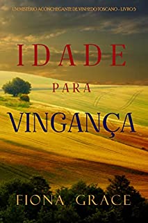 Livro Idade para vingança (Um mistério aconchegante de vinhedo toscano - Livro 5)