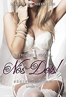 Livro Entre idas e vindas Nós dois! (Destino Livro 5)