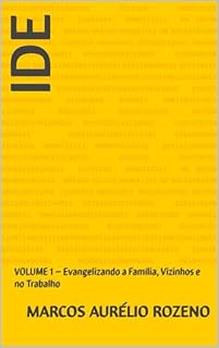 Livro IDE : VOLUME 1 – Evangelizando a Família, Vizinhos e no Trabalho (IDE IDEIAS DE EVANGELISMO)
