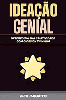 Livro Ideação Genial: Desenvolva sua criatividade com o Design Thinking