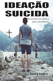 Livro Ideação suicida: Uma perspectiva bíblica para conselheiros