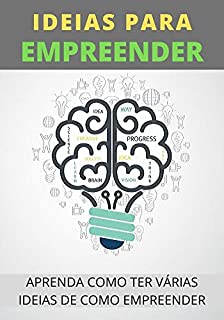 Livro Ideias Para Empreender e Ter Sucesso: Aprenda Como Os Empresários Bolam Suas Ideias de Sucesso