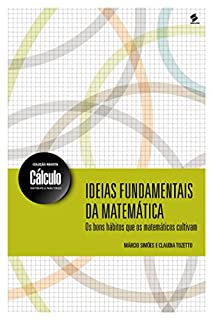 Ideias fundamentais da matemática (Coleção revista cálculo: matemática para todos)