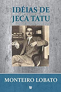 Idéias de Jeca Tatu (Coleção Livros Adultos de Monteiro Lobato Livro 7)