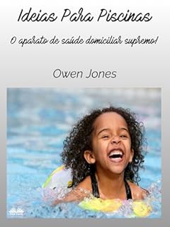 Livro Ideias Para Piscinas: O Aparato De Saúde Domiciliar Supremo!