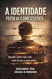Livro A IDENTIDADE FEITA DE CONCESSÕES: Quando existir exige ceder mais do que se pode perder