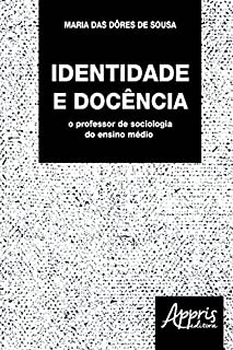Identidade e Docência: O Professor de Sociologia do Ensino Médio (Educação e Pedagogia)