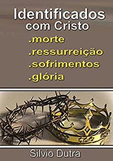Livro Identificados Com Cristo Morte, Ressurreição, Sofrimentos E Glória