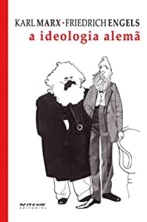 Livro A ideologia alemã: Crítica da mais recente filosofia alemã em seus representantes Feuerbach, B. Bauer e Stirner, e do socialismo alemão em seus diferentes profetas