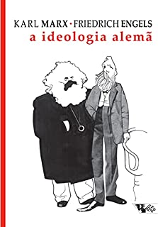 Livro A ideologia alemã: Crítica da mais recente filosofia alemã em seus representantes Feuerbach, B. Bauer e Stirner, e do socialismo alemão em seus diferentes profetas