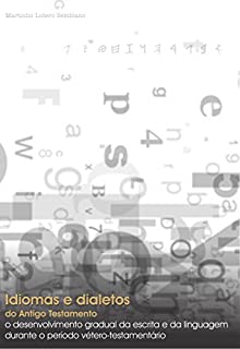 Livro Idiomas e Dialetos do Antigo Testamento: O desenvolvimento gradual da escrita e da linguagem durante o período vétero-testamentário