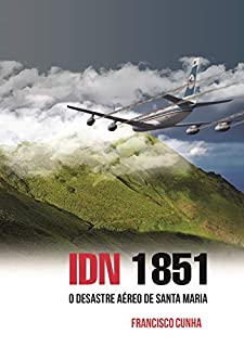 IDN 1851 – O desastre aéreo de Santa Maria: (2ª Edição)
