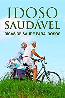 Idoso Sáudavel: Dicas de saúde para Idosos!