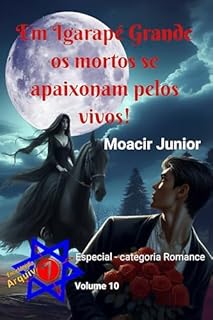 Livro Em Igarapé Grande os mortos se apaixonam pelos vivos! (ENCICLOPÉDIA ARQUIVO7 Livro 10)
