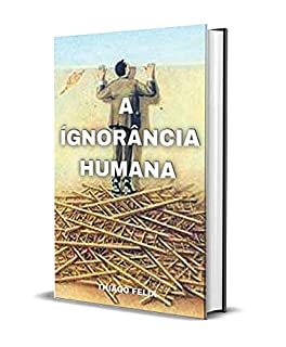 Livro A IGNORÂNCIA HUMANA