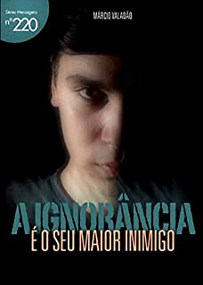 Livro A Ignorância é o Seu Maior Inimigo (Mensagens Livro 220)