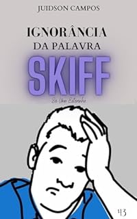 Livro IGNORÂNCIA DA PALAVRA 'SKIFF': Só Uma Estorinha (ESCREVINHADOS DE LEITURA RÁPIDA)