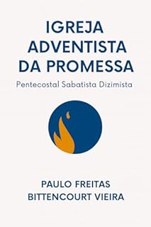Livro IGREJA ADVENTISTA DA PROMESSA: Pentecostal Sabatista Dizimista