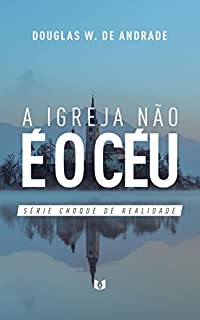 Livro A igreja não é o céu (Choque de realidade)