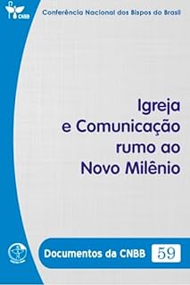 Livro Igreja e Comunicação Rumo ao Novo Milênio - Documentos da CNBB 59 - Digital