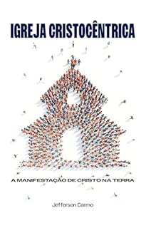 Livro Igreja Cristocêntrica: A manifestação de Cristo na terra