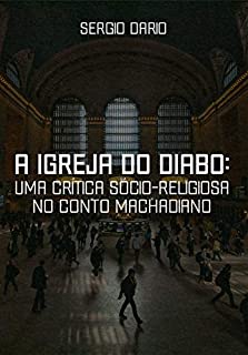 A igreja do diabo: : Uma crítica sócio-religiosa no conto machadiano