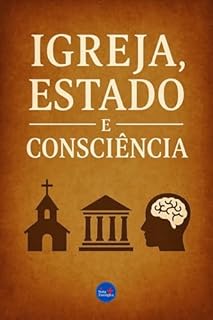 Livro Igreja, Estado e Consciência (Coleção Filosofia Cristã Livro 16)