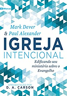 Livro Igreja Intencional: Edificando seu ministério sobre o Evangelho